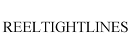 REELTIGHTLINES trademark