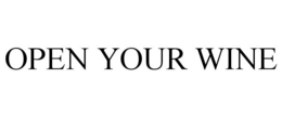 OPEN YOUR WINE trademark