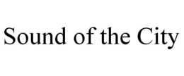 SOUND OF THE CITY trademark