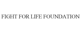 FIGHT FOR LIFE FOUNDATION trademark