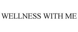 WELLNESS WITH ME trademark