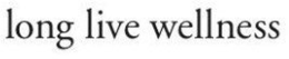 LONG LIVE WELLNESS trademark