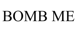 BOMB ME trademark