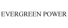 EVERGREEN POWER trademark