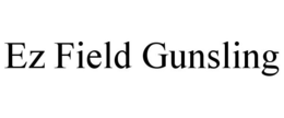 EZ FIELD GUNSLING trademark