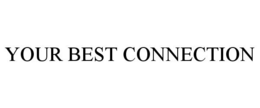 YOUR BEST CONNECTION trademark