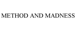METHOD AND MADNESS trademark