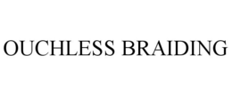 OUCHLESS BRAIDING trademark