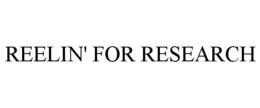 REELIN' FOR RESEARCH trademark