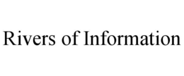 RIVERS OF INFORMATION trademark