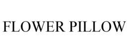 FLOWER PILLOW trademark
