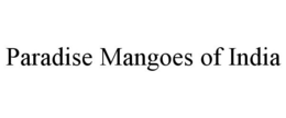 PARADISE MANGOES OF INDIA trademark