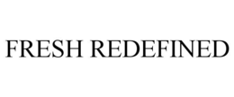 FRESH REDEFINED trademark