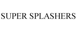 SUPER SPLASHERS trademark