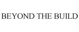 BEYOND THE BUILD trademark