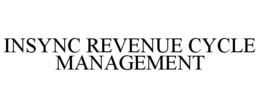 INSYNC REVENUE CYCLE MANAGEMENT trademark