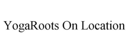 YOGAROOTS ON LOCATION trademark