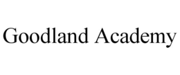 GOODLAND ACADEMY trademark