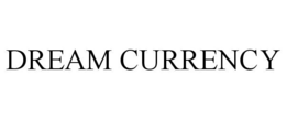 DREAM CURRENCY trademark