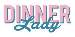 DINNER LADY trademark