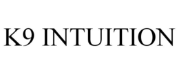 K9 INTUITION trademark