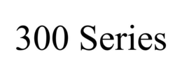300 SERIES trademark