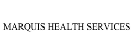MARQUIS HEALTH SERVICES trademark
