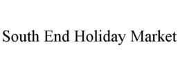 SOUTH END HOLIDAY MARKET trademark