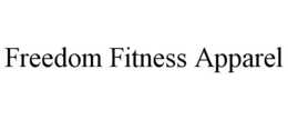 FREEDOM FITNESS APPAREL trademark