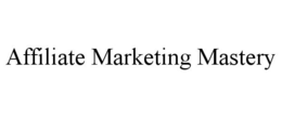 AFFILIATE MARKETING MASTERY trademark
