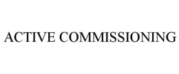 ACTIVE COMMISSIONING trademark