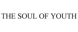 THE SOUL OF YOUTH trademark