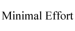 MINIMAL EFFORT trademark