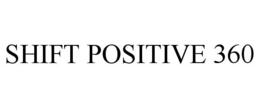 SHIFT POSITIVE 360 trademark