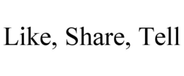 LIKE, SHARE, TELL trademark