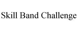 SKILL BAND CHALLENGE trademark