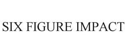 6 FIGURE IMPACT trademark