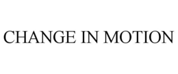 CHANGE IN MOTION trademark