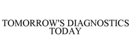 TOMORROW'S DIAGNOSTICS TODAY trademark