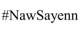 #NAWSAYENN trademark