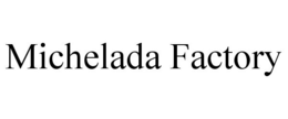 MICHELADA FACTORY trademark