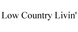 LOW COUNTRY LIVIN' trademark