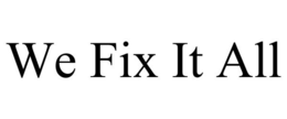 WE FIX IT ALL trademark