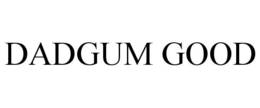 DADGUM GOOD trademark