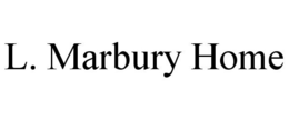 L. MARBURY HOME trademark