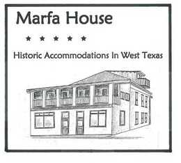 MARFA HOUSE HISTORIC ACCOMMODATIONS IN WEST TEXAS trademark