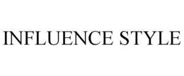 INFLUENCE STYLE trademark