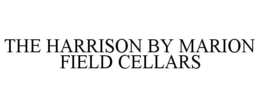THE HARRISON BY MARION FIELD CELLARS trademark