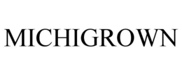 MICHIGROWN trademark
