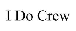 I DO CREW trademark